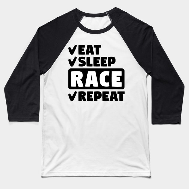 Eat, sleep, race, repeat Baseball T-Shirt by colorsplash